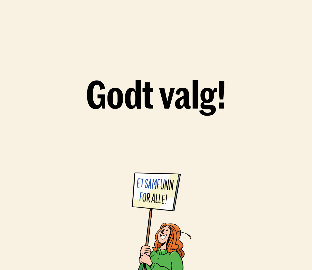 Ung rødhåret kvinne sitter i manuell rullestol og smiler med et skilt i hendene. På skiltet står det "Et samfunn for alle". Illustrasjon. Tekst i bilde: Godt valg!