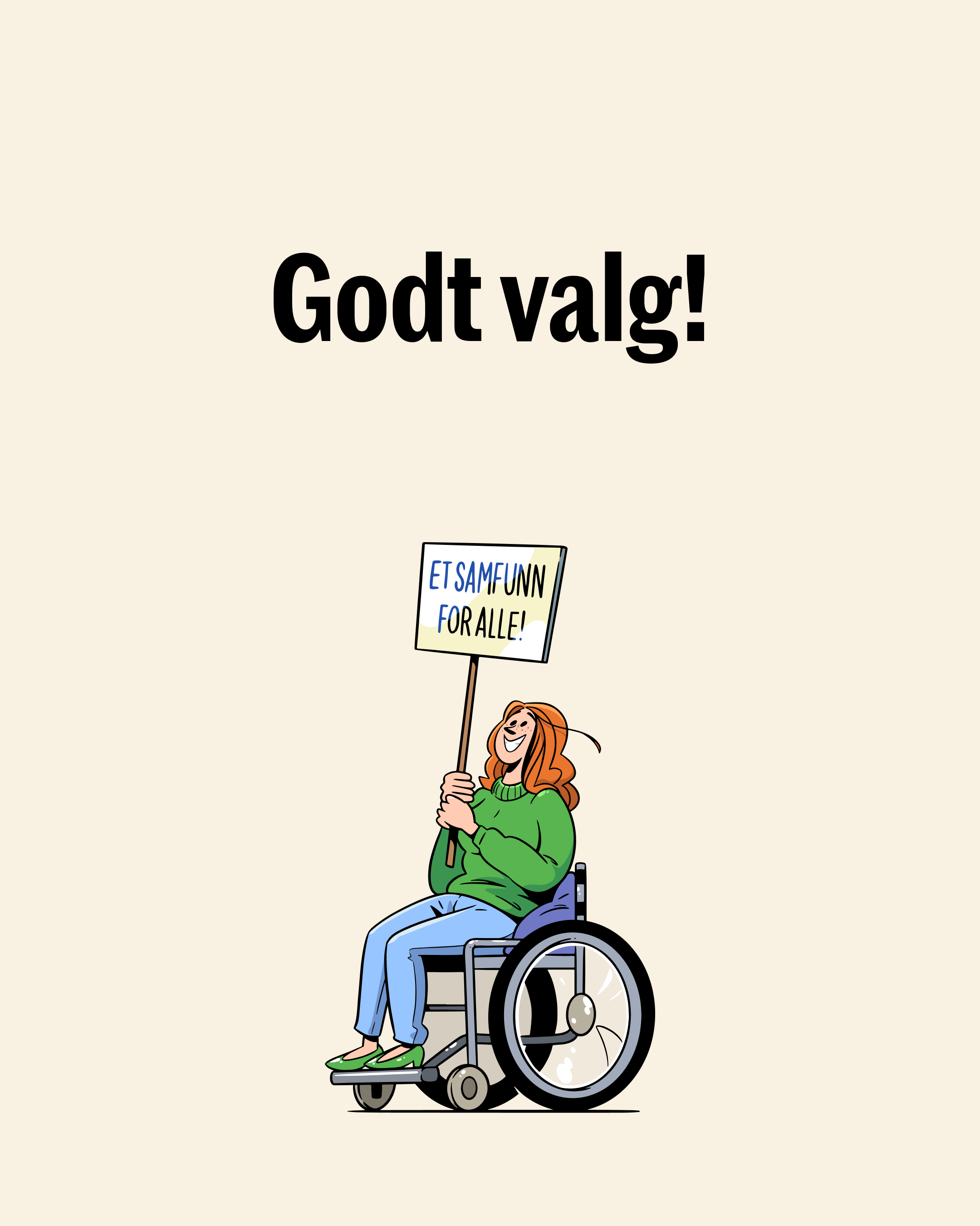 Ung rødhåret kvinne sitter i manuell rullestol og smiler med et skilt i hendene. På skiltet står det "Et samfunn for alle". Illustrasjon. Tekst i bilde: Godt valg!
