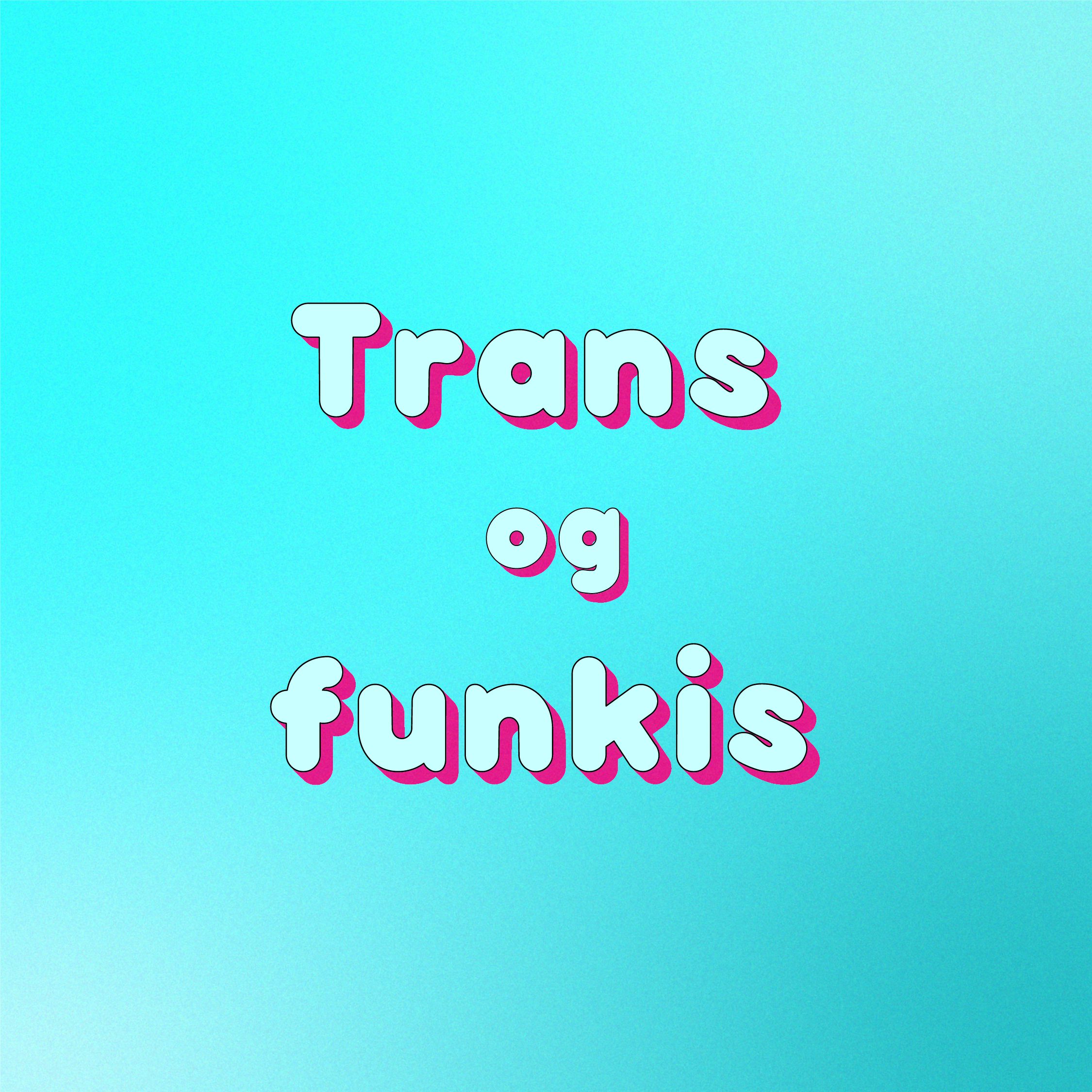 Hvit tekst med rosa skygge på blå bakgrunn: Trans og funkis.
